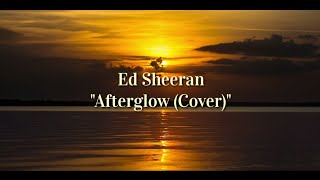 Ed Sheeran - Afterglow (Tonny Praditya Cover) (Lyric Video)