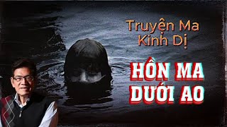 HỒN MA DƯỚI AO - Truyện ma kinh dị có thật Nguyễn Ngọc Ngạn - Truyện hay nhất - Truyện mới nhất