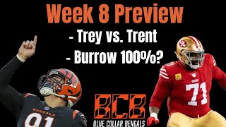 Week 8 Preview: Bengals off to San Fran. Trey vs. Trent. Burrow back to 100%?