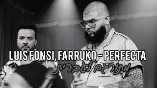 Luis Fonsi, Farruko - Perfecta מתורגם