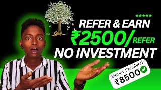 Refer and Earn Money (Rs. 2500) Per Referral || 2024 BEST MONEY EARNING TIPS, Today New Earning site