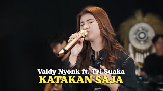 KATAKAN SAJA - VALDY NYONK FT. TRI SUAKA | Cover by Nabila Maharani with NM Boys