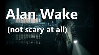 Alan Wake - Didn't scare me at all