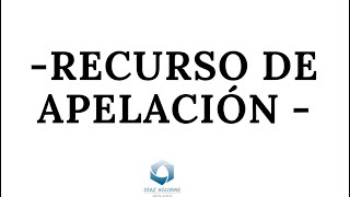 Recurso de Apelación | Díaz Aguirre Abogados