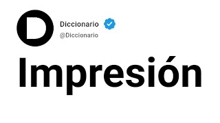 Impresión Significado En Español