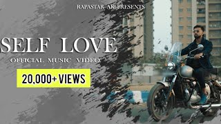 SELF LOVE  - Rapstar AK ft. Aritra | Official Video | Self Love Songs | Latest Hits | Love Rap Song