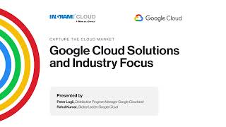 CAPTURE THE CLOUD MARKET Google Cloud Solutions and Industry Focus