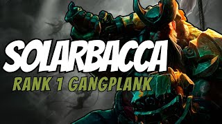 Solarbacca "RANK #1 GANGPLANK" Montage | League of Legends