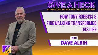 Dave Albin: How Tony Robbins & Firewalking Transformed His Life