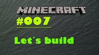 Let´s Build Minecraft #007 [Deutsch][HD]