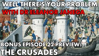 Well There's Your Problem | BONUS Episode 22 PREVIEW: The Crusades