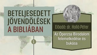 Beteljesedett jövendölések a Bibliában 2.  -  Az Óperzsa Birodalom felemelkedése és bukása