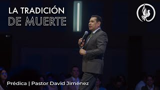 La tradición de muerte - Visión de Dios - Pastor David Jiménez