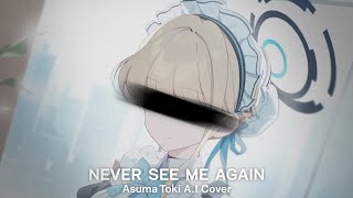 Never See Me Again - Asuma Toki A.I Cover