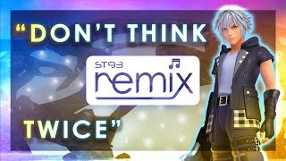 (OUTDATED) Kingdom Hearts 3 - "Don't Think Twice" (Short Ver.) || SilverTom "Tropical-House" Remix