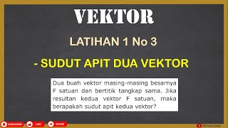 Latihan 1 Materi Vektor No 3 | Menghitung Sudut Apit Dua Vektor dengan Rumus Cosinus | Fisika SMA