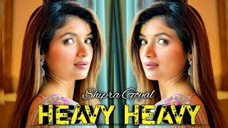 Heavy Heavy || Shipra Goyal || New Punjabi Song ||Letest Punjabi Song 2023