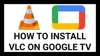 How to Install VLC on Google TV (Guide for Google TV Streamer, Chromecast, Sony, TCL)