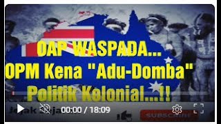 POLITIK ADUH-DOMBA KOLONIAL, KENA OPM, OPERASI MILITER SOLUSI ATASI KENAKALAN OPM PAPUA...!!