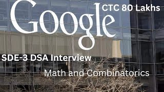 Google SDE3 DSA Interview Problem | Math and Combinatorics!