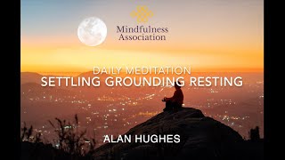 Daily Meditation ~ Settling Grounding Resting ~ Alan Hughes