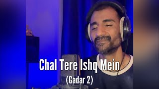 Chal Tere Ishq Mein | Subodhh Sharma | Neeti Mohan | Vishal Mishra | Mithoon | Sayeed Quadri |Gadar2