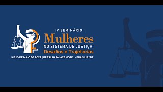 IV Seminário Mulheres no Sistema de Justiça: Desafios e Trajetórias