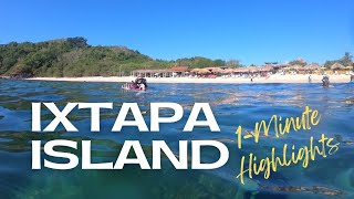 Ixtapa Island: One-Minute Highlights of a Day Visit to Isla Ixtapa