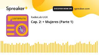 Cap. 2: + Mujeres (Parte 1)