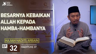 Hadits Arbain | Besar-Nya Kebaikan Allah kepada Hamba-Hamba-Nya (Ep. 32)