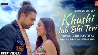 Khushi Jab Bhi Teri (Official Video) Jubin Nautiyal, Khushali Kumar | Khushi Jab Bhi Teri Song Jubin