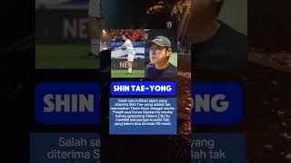 SHIN TAE-YONG buka suara #trending #youtubeshort