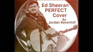 Ed Sheeran - Perfect (Cover) by Jordan Ravenhill