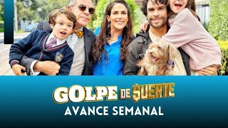 Avance Semanal | GOLPE DE SUERTE | Lunes a Viernes 8:30 pm