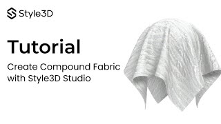 Style3D - Fabric Tutorial | 3D Compound Fabric Making