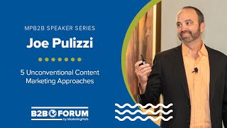 5 Unconventional Content Marketing Approaches with Joe Pulizzi