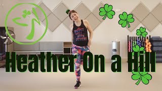 Heather on a Hill by Nathan Evans  || St. Patrick's Day Zumba || Scottish/ Irish Pop