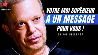 Votre MOI SUPÉRIEUR a un message POUR VOUS ! Dr. Joe Dispenza en français