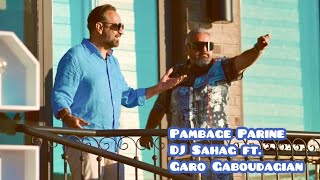 Pambage Parine (DJ Sahag ft. Garo Gaboudagian)