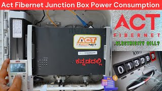 ACT Fibernet Junction Box Power Consumption and Cost - Techiga Kannada