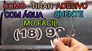 COMO TIRAR ADESIVO FÁCIL COM ÁGUA QUENTE 🔥