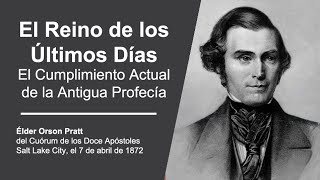 El Reino de los Últimos Días—El Cumplimiento Actual de la Antigua Profecía por Orson Pratt