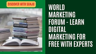 World Marketing Forum - Learn Digital Marketing For Free With Experts