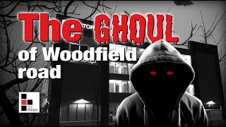 The Ghoul of Woodfield Road 💀