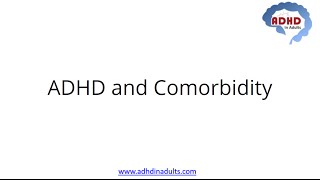 ADHD CME: ADHD and Comorbidity , ADHD in Adults