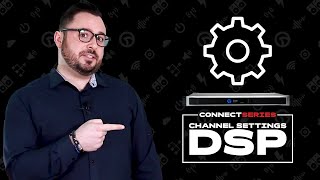 Channel Settings DSP Overview - Connect Series