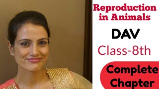 DAV || SCIENCE || REPRODUCTION IN ANIMALS || CLASS 8th ||COMPLETE CHAPTER