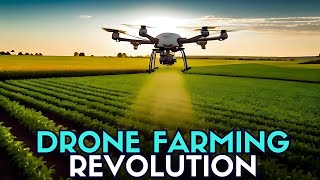 How Drones are Revolutionizing Agriculture