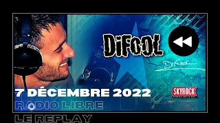 🎧Radio Libre du Mercredi 7 Décembre 2022 // Difool est sur Skyrock 🎙️(REPLAY ⏪)