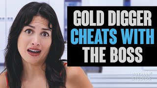 Gold Digger CHEATS with the Boss.